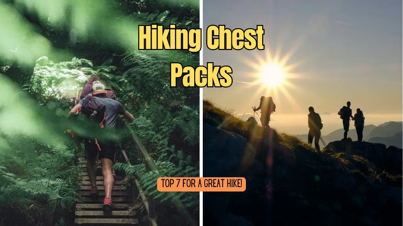 The Hiking Chest Pack: Top 7 For A Great Hike