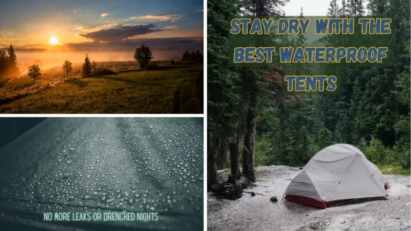 Explore the Best Waterproof Tents for Your Next Outdoor Expedition