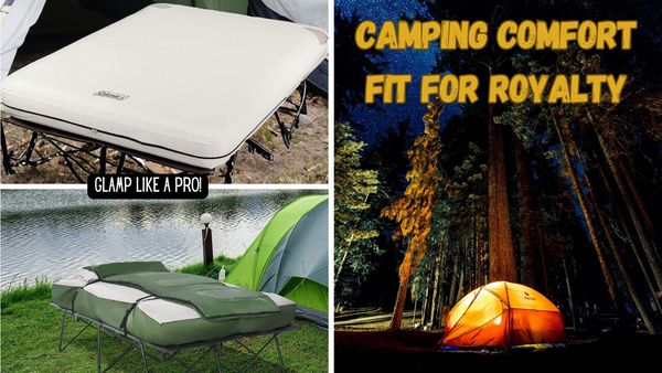 Camp Like Royalty: A Review of 5 Queen Size Camping Cots