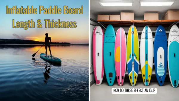 Are Longer or Thicker Inflatable Paddle Boards Better?