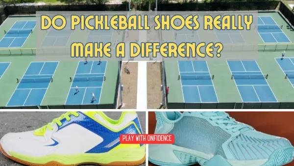 Do Pickleball Shoes Really Make a Difference?