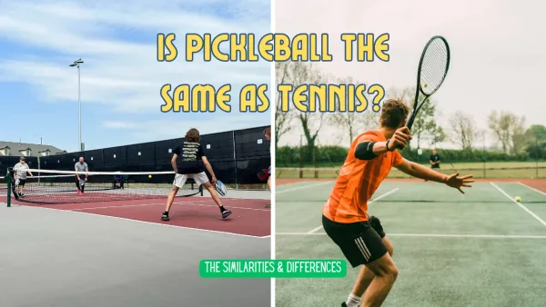 Is Pickleball the Same as Tennis?