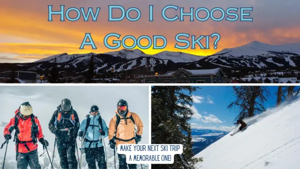 How Do I Choose A Good Ski?