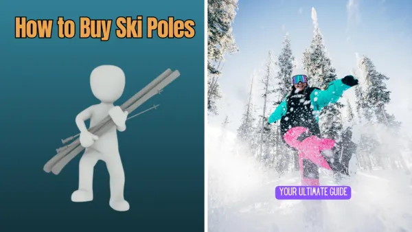 How to Buy Ski Poles: Your Ultimate Guide