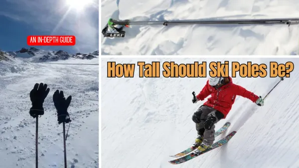 How Tall Should Ski Poles Be? Your Guide to the Perfect Fit