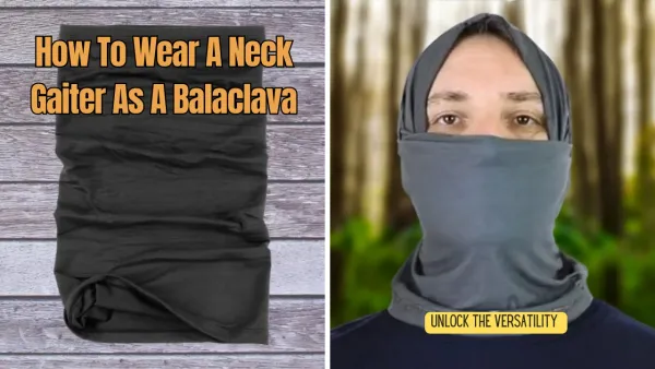 How to Wear a Neck Gaiter as  a Balaclava: A Step-by-Step Guide