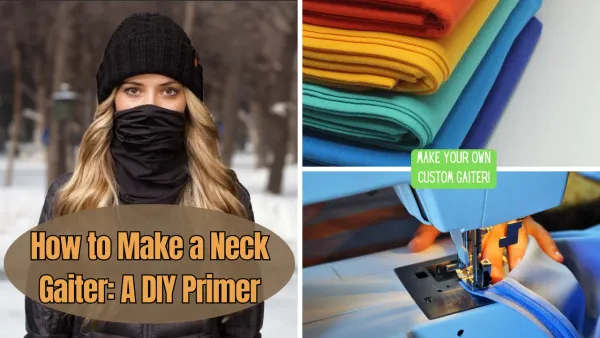 How to Make a Neck Gaiter: A DIY Primer