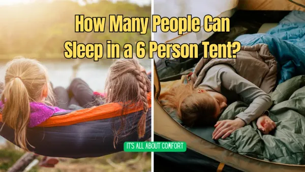 No, Seriously, How Many People Can Sleep in a 6 Person Tent?