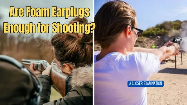 Are Foam Earplugs Enough for Shooting? Understanding Hearing Protection