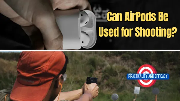 Can AirPods Be Used for Shooting? Understanding the Essentials of Hearing Protection