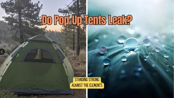 Do Popup Tents Leak? A Comprehensive Guide to Staying Dry on Your Next Camping Trip