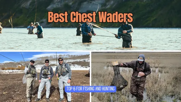 The Best Chest Waders: Top 6 for Fishing and Hunting Enthusiasts