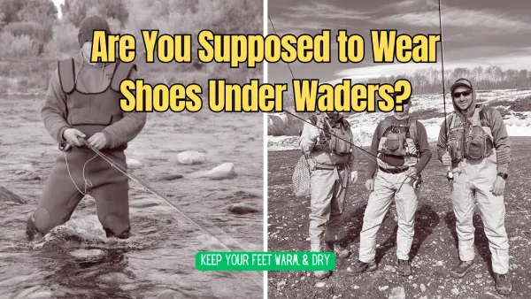 Are You Supposed to Wear Shoes Under Waders?