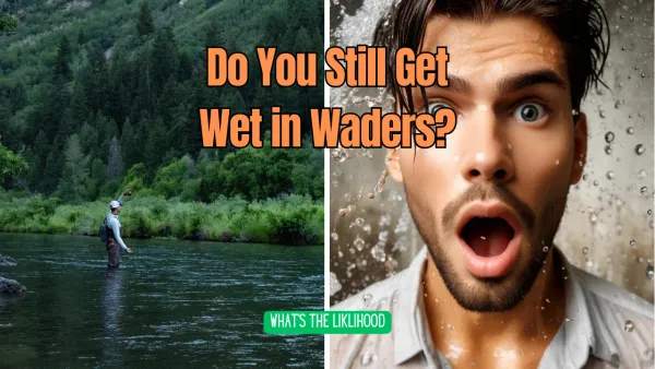 Do You Still Get Wet in Waders?